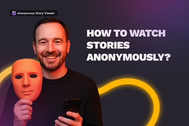 How To Watch Stories Anonymously: A Complete Guide
